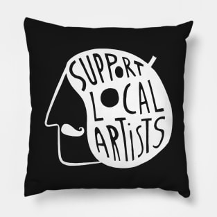 Support Local Artists (White Text) Pillow