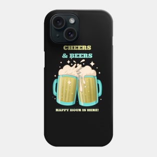 Cheers and Beers Happy Hour is Here Phone Case