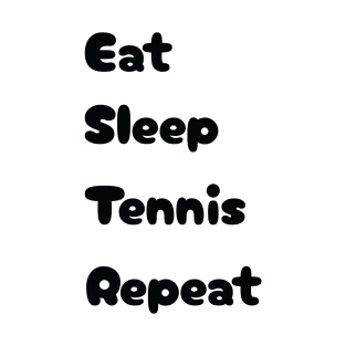 Eat, Sleep, Tennis, Repeat T-Shirt