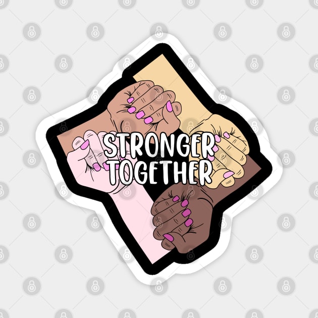 Female Stronger Together Girl Power Empowered Women Feminism Magnet by sBag-Designs