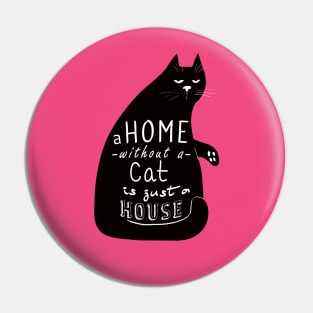 A home without a cat is just a house Pin