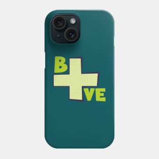 Be Positive - Motivational Wording Phone Case