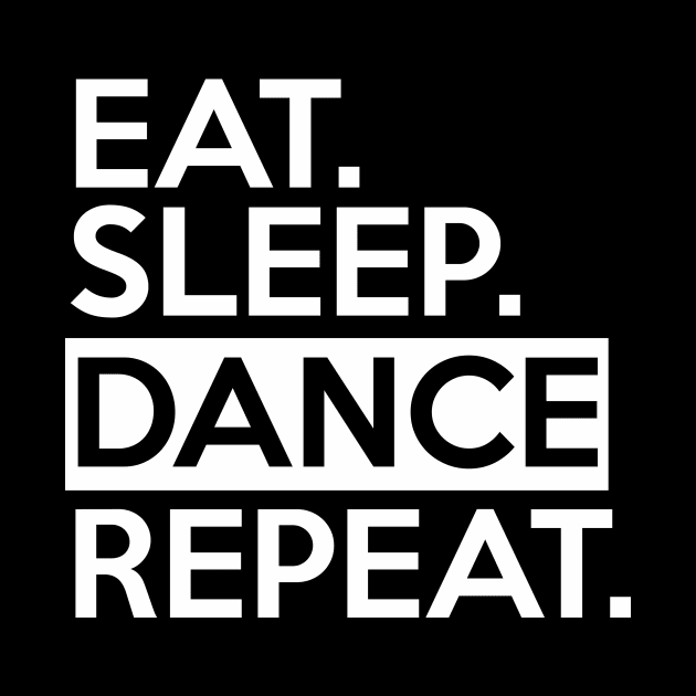 Eat Sleep Dance Repeat by SybaDesign