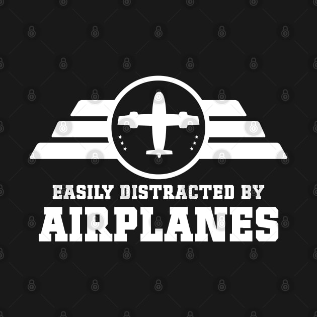 Easily Distracted by Airplanes Fantastic Funny Aviation Quote by Naumovski