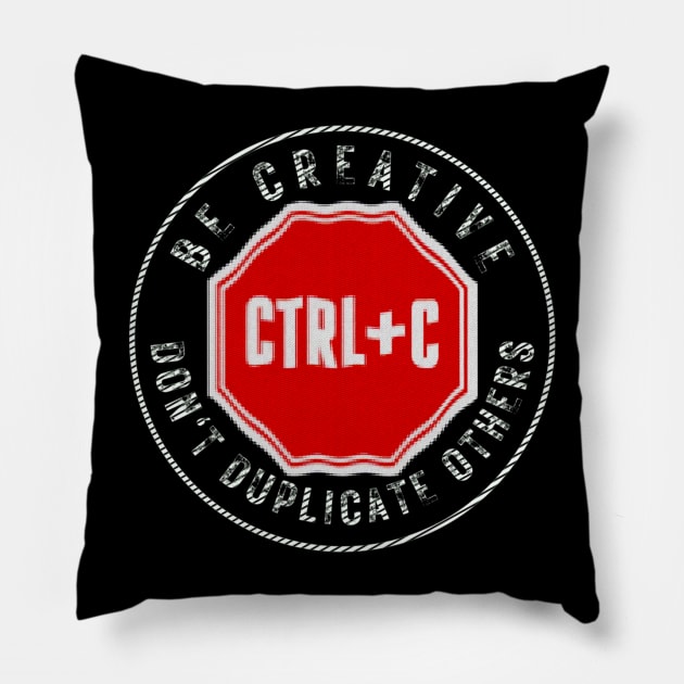 Be creative. Don't duplicate others. Bright inscription on a red shield Pillow by PopArtyParty