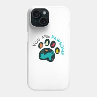 You Are Pawsome Colorful Phone Case