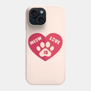 Meow Is Love Phone Case