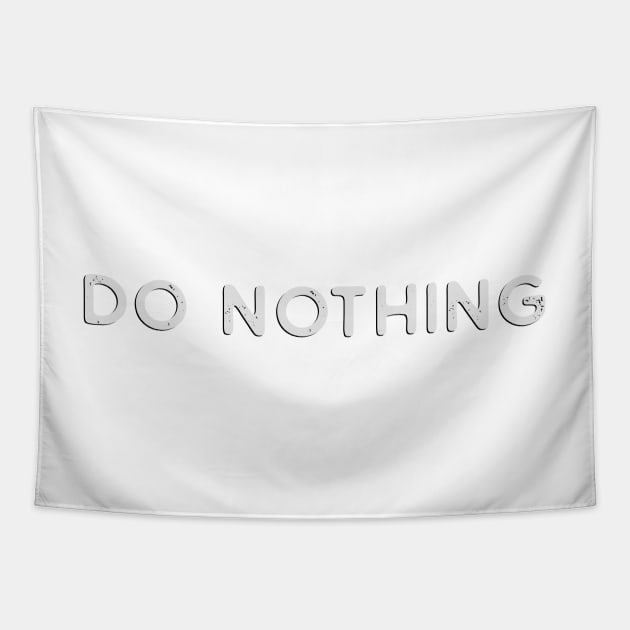 Do Nothing Tapestry by ScottyWalters