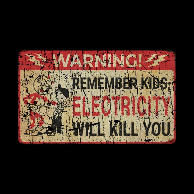 RETRO STYLE - REMEBER KIDS ELECTRICITY WILL KILL YOU by MZ212