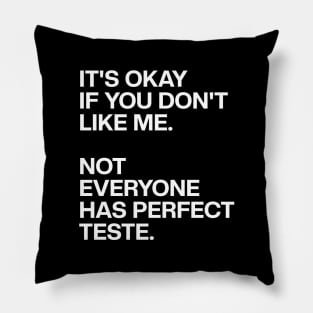 Funny Sarcastic It's Okay If You Don't Like Me Pillow