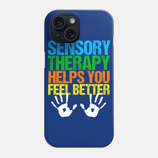 Sensory Therapy Helps You Feel Better Phone Case by epiclovedesigns