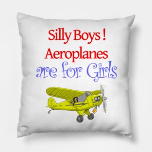 Silly Boys Aeroplanes are for Girls Pillow