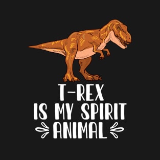 T-Rex is My Spirit Animal T-Shirt