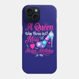 A Queen Was Born In May-Happy Birthday T-Shirt Phone Case