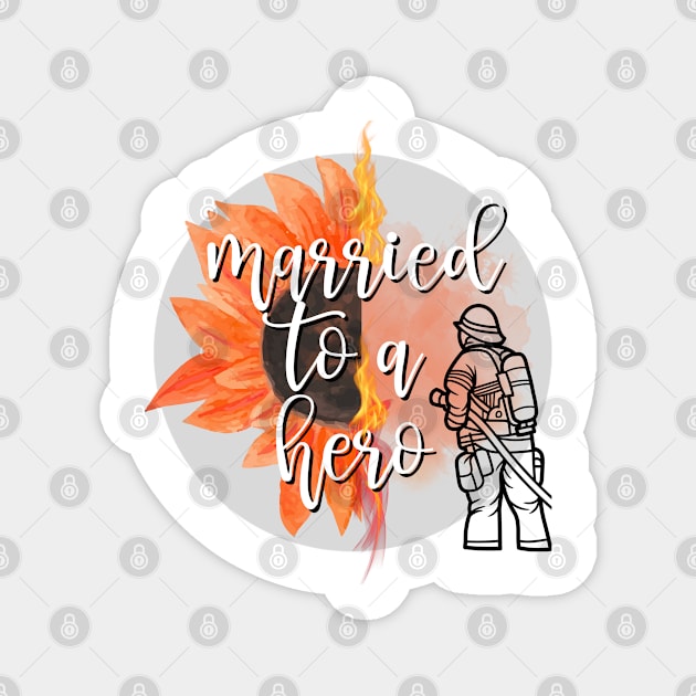 Married to a hero firefighter Magnet by Don’t Care Co