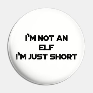 I'm Not An Elf I'm Just Short Funny Vintage Retro Pin