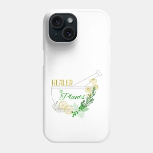 Healed by Plants Phone Case