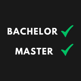 Bachelor done, Master done, master degree T-Shirt