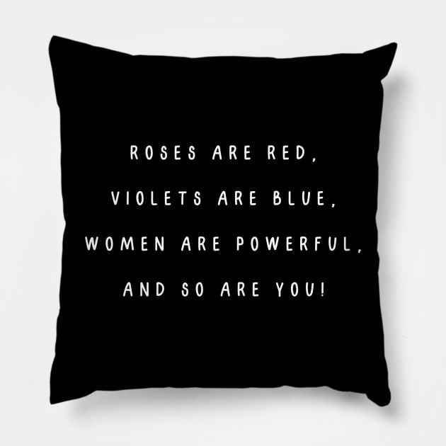 Roses are red, violets are blue, women are powerful, and so are you! International Women’s Day Pillow by Project Charlie