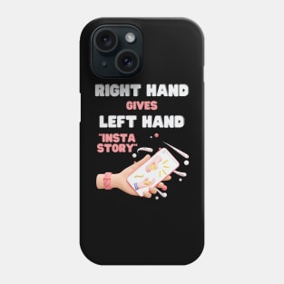 Right hand gives left hand instastory Phone Case