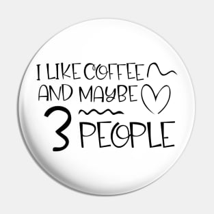 i like coffee and maybe 3 people Pin