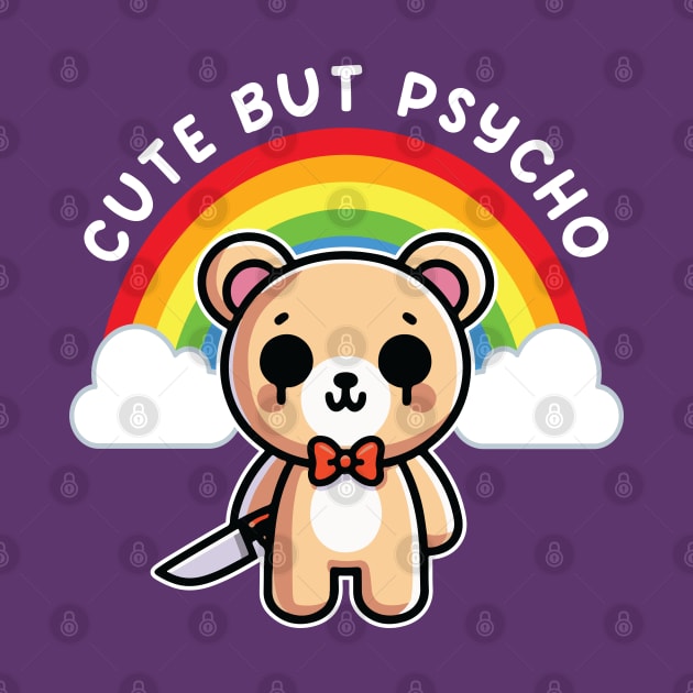 Cute But Psycho Bear Sweet Rainbow by hippohost