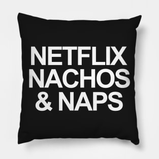 NETFLIX, NACHOS AND NAPS Pillow