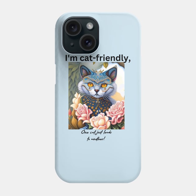 I'm cat-friendly, one cat just leads to another! Phone Case by PersianFMts