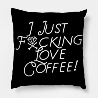 I Just F**king LOVE COFFEE Pillow