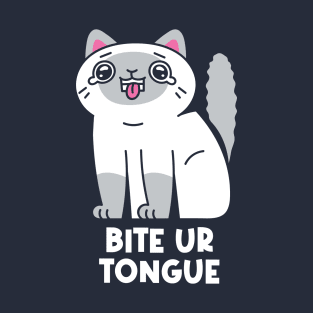 Bite Your Tongue, Cat! T-Shirt