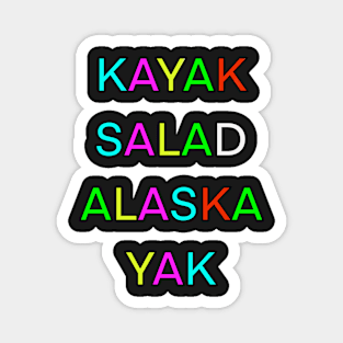 KAYAK SALAD ALASKA YAK PALINDROME Magnet