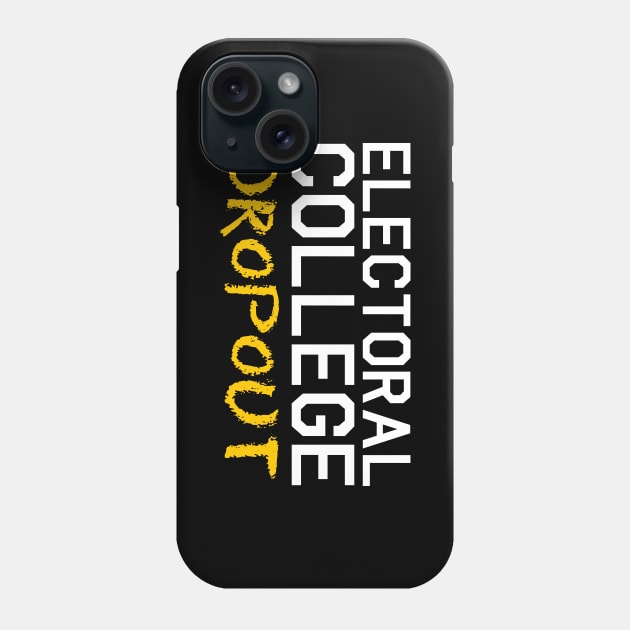 Electoral College Dropout Phone Case by brkgnews