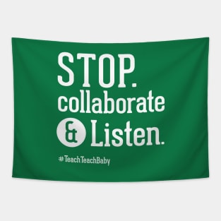 Stop Collaborate and Listen Teacher Shirt Tapestry