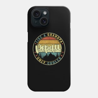 Pepaw Like A Grandpa Only Cooler Funny Dad Pepaw Fathers Day Phone Case