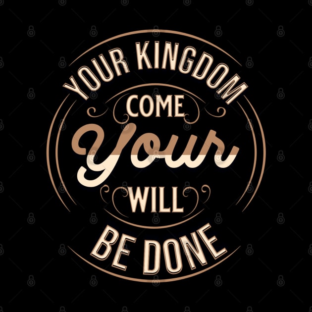 Your kingdom come; Your will be done (Matt. 6:10). by Seeds of Authority