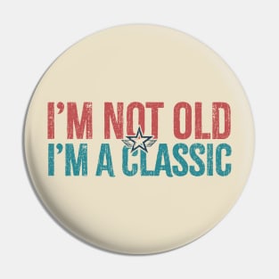 im not old im a classic Pin