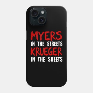 Myers in the streets Krueger in the sheets Phone Case