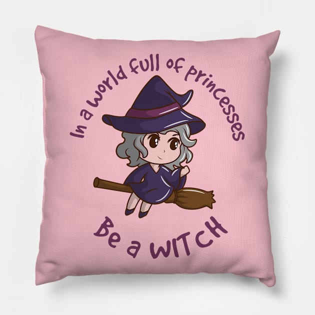 In a world full of princesses be a witch - kawaii version Pillow by G! Zone