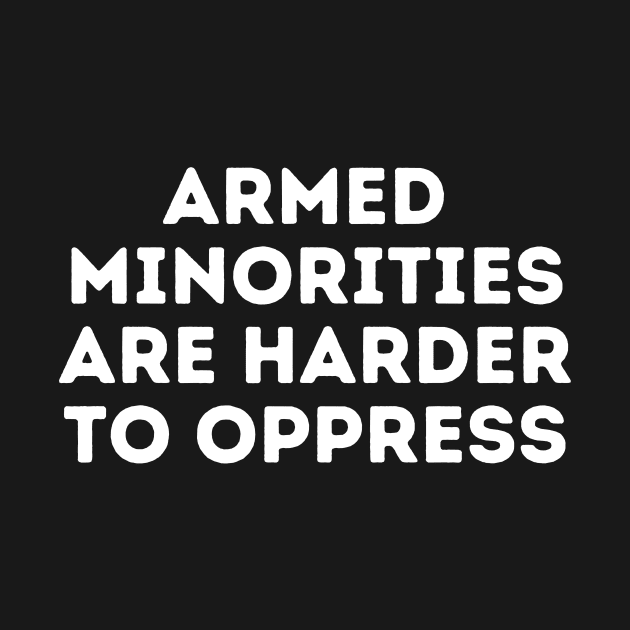 Armed Minorities Are Harder To Oppress by Porcupine and Gun