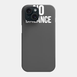 No balance Phone Case