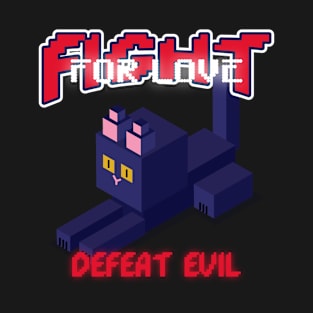 Fight for Love Defeat Evil T-Shirt