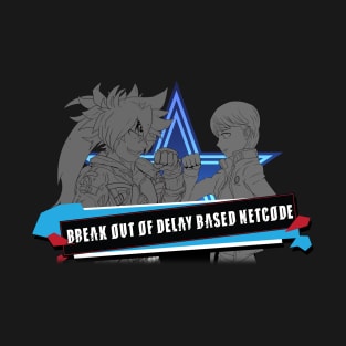 Break Out Of Delay Based Netcode! T-Shirt