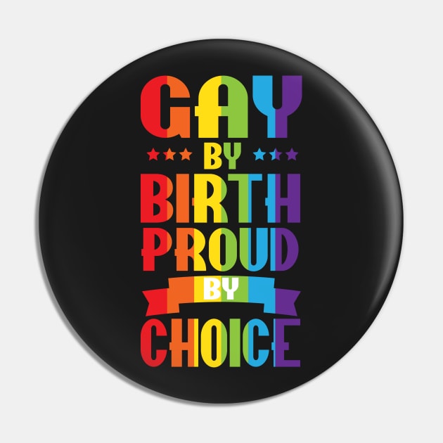 Gay By Birth Proud By Choice LGBT Pride Pin by ProudToBeHomo