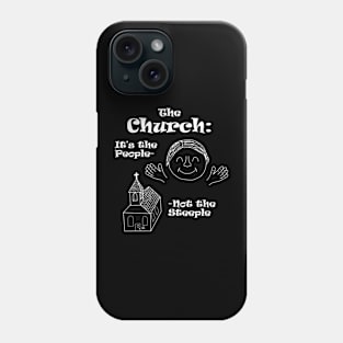 Church is the People! Phone Case