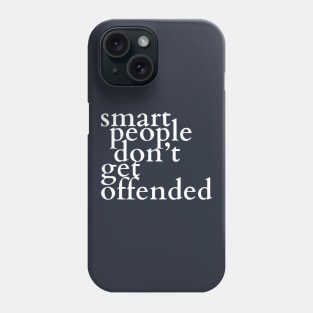 Smart People Don't Get Offended Sarcastic Saying Phone Case