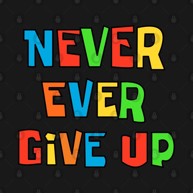 Never ever give up by BishBashBosh