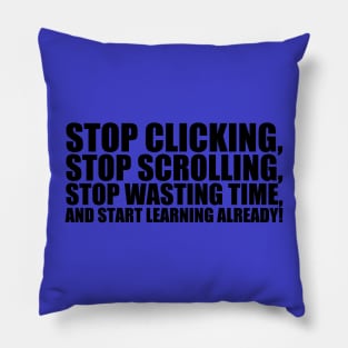 Start learning already! Bold Pillow