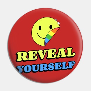 Reveal yourself Pin