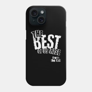 The best of us rise from the fall (White letter) Phone Case