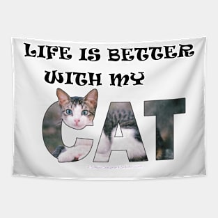 Life is better with my cat - gray and white tabby cat oil painting word art Tapestry